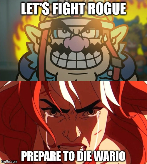 wario vs rogue | LET'S FIGHT ROGUE; PREPARE TO DIE WARIO | image tagged in angry wario characters,x-men,mario,wario,videogames,you know the rules it's time to die | made w/ Imgflip meme maker