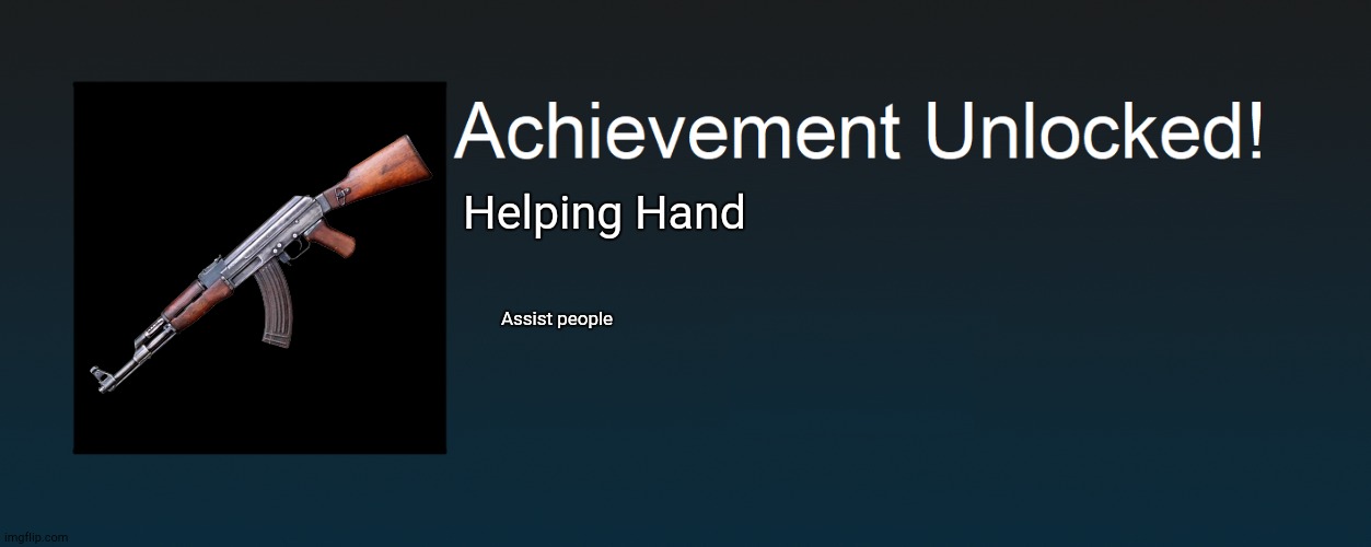 Achievement Unlocked! | Helping Hand Assist people | image tagged in achievement unlocked | made w/ Imgflip meme maker