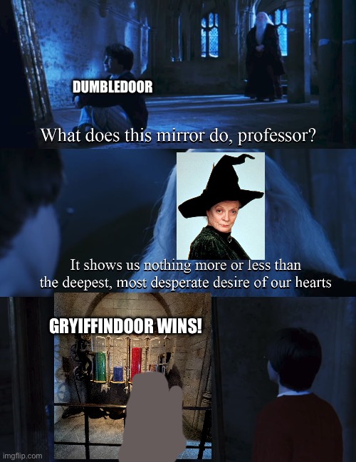 House points | DUMBLEDOOR; GRYIFFINDOOR WINS! | image tagged in harry potter mirror | made w/ Imgflip meme maker