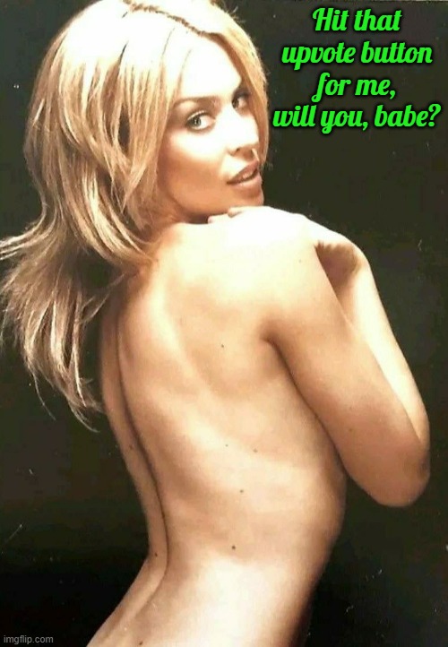 Kylie nude back | Hit that upvote button for me, will you, babe? | image tagged in kylie nude back | made w/ Imgflip meme maker