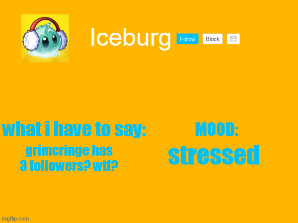 Go see for yourself | stressed; grimcringe has 3 followers? wtf? | image tagged in iceburg announcement template 2 0 | made w/ Imgflip meme maker