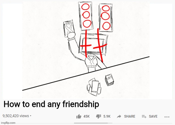 youtube video template | How to end any friendship | image tagged in youtube video template | made w/ Imgflip meme maker