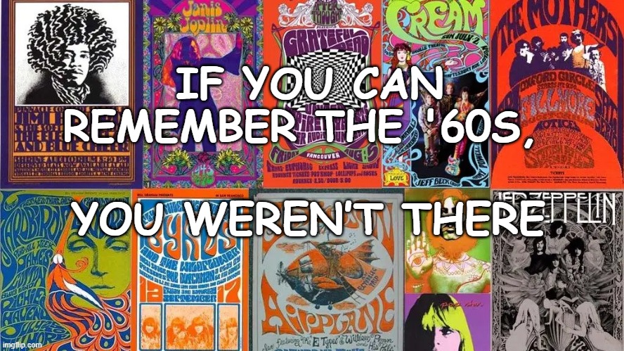 IF YOU CAN REMEMBER THE '60S, YOU WEREN’T THERE | image tagged in robin williams,1960s | made w/ Imgflip meme maker