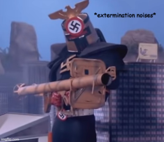 *extermination noises* | image tagged in extermination noises | made w/ Imgflip meme maker