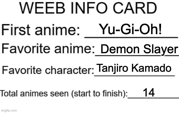 I had to remember and count how many animes I've watched for the last one | Yu-Gi-Oh! Demon Slayer; Tanjiro Kamado; 14 | image tagged in weeb info card,anime girl,damn | made w/ Imgflip meme maker