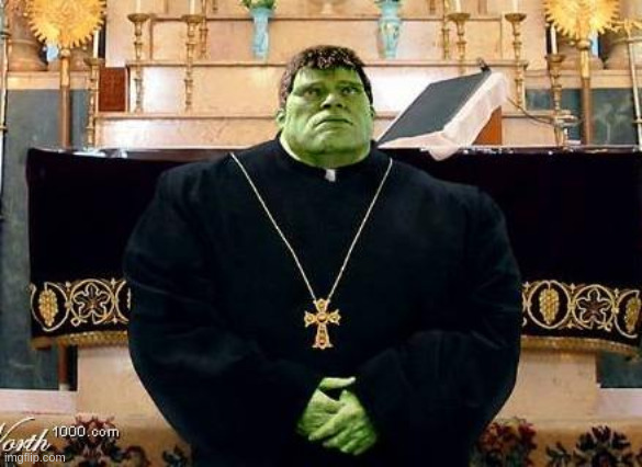Catholic Hulk | image tagged in catholic hulk | made w/ Imgflip meme maker