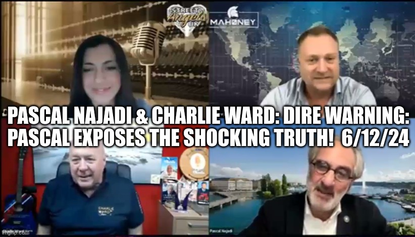 Pascal Najadi & Charlie Ward: Dire Warning: Pascal Exposes the Shocking Truth!  6/12/24 (Video) 