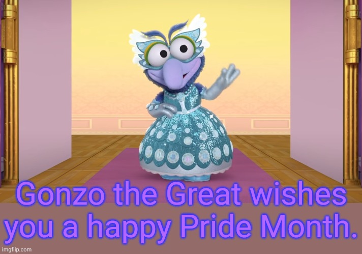They are officially non-binary. | Gonzo the Great wishes you a happy Pride Month. | image tagged in gonzorella,muppet,lgbt,june | made w/ Imgflip meme maker