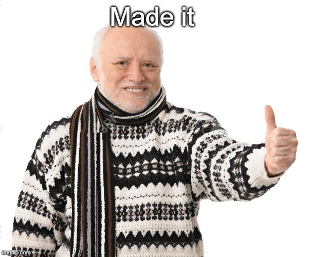 Old Man Thumbs Up | Made it | image tagged in old man thumbs up | made w/ Imgflip meme maker