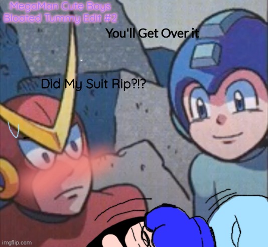 Quick man stares at Mega man | MegaMan Cute Boys Bloated Tummy Edit #2; You'll Get Over it; Did My Suit Rip?!? | image tagged in quickman,megaman,bloated tummy,edit | made w/ Imgflip meme maker