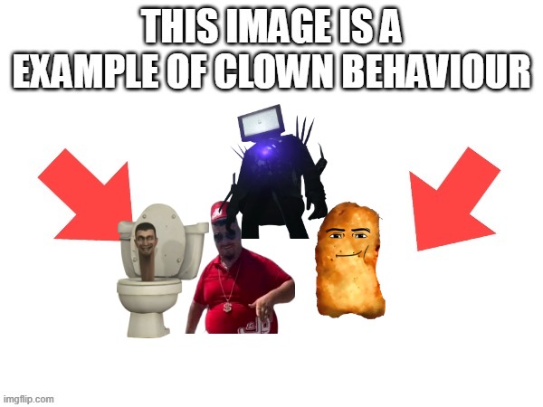 so trueee | image tagged in this image is a example of clown behaviour | made w/ Imgflip meme maker