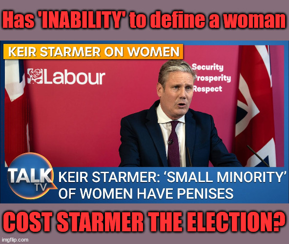 Has the inability to define a woman - cost Starmer the election | Has 'INABILITY' to define a woman; Has submitting to the 'MUSLIM VOTE' demands; Cost Starmer the Election? Don't worry about Labours new; 'DEATH TAX'; Hmm . . . that's a lot of 'Voters'; Labours new 'DEATH TAX'; RACHEL REEVES; SORRY KIDS !!! Who'll be paying Labours new; 'DEATH TAX' ? It won't be your dear departed; 12x Brand New; 12x new taxes Pensions & Inheritance? Starmer's coming after your pension? Lady Victoria Starmer; CORBYN EXPELLED; Labour pledge 'Urban centres' to help house 'Our Fair Share' of our new Migrant friends; New Home for our New Immigrant Friends !!! The only way to keep the illegal immigrants in the UK; CITIZENSHIP FOR ALL; ; Amnesty For all Illegals; Sir Keir Starmer MP; Muslim Votes Matter; Blood on Starmers hands? Burnham; Taxi for Rayner ? #RR4PM;100's more Tax collectors; Higher Taxes Under Labour; We're Coming for You; Labour pledges to clamp down on Tax Dodgers; Higher Taxes under Labour; Rachel Reeves Angela Rayner Bovvered? Higher Taxes under Labour; Risks of voting Labour; * EU Re entry? * Mass Immigration? * Build on Greenbelt? * Rayner as our PM? * Ulez 20 mph fines? * Higher taxes? * UK Flag change? * Muslim takeover? * End of Christianity? * Economic collapse? TRIPLE LOCK' Anneliese Dodds Rwanda plan Quid Pro Quo UK/EU Illegal Migrant Exchange deal; UK not taking its fair share, EU Exchange Deal = People Trafficking !!! Starmer to Betray Britain, #Burden Sharing #Quid Pro Quo #100,000; #Immigration #Starmerout #Labour #wearecorbyn #KeirStarmer #DianeAbbott #McDonnell #cultofcorbyn #labourisdead #labourracism #socialistsunday #nevervotelabour #socialistanyday #Antisemitism #Savile #SavileGate #Paedo #Worboys #GroomingGangs #Paedophile #IllegalImmigration #Immigrants #Invasion #Starmeriswrong #SirSoftie #SirSofty #Blair #Steroids AKA Keith ABBOTT BACK; Union Jack Flag in election campaign material; Concerns raised by Black, Asian and Minority ethnic BAMEgroup & activists; Capt U-Turn; Hunt down Tax Dodgers; Higher tax under Labour Sorry about the fatalities; Are you really going to trust Labour with your vote? Pension Triple Lock;; 'Our Fair Share'; Angela Rayner: We’ll build a generation (4x) of Milton Keynes-style new towns;; It's coming direct out of 'YOUR INHERITANCE'; It's coming direct out of 'YOUR INHERITANCE'; It'll only affect people that might inherit at some stage; Has the whole 'DAD was a TOOLMAKER' Story - Cost Starmer the Election? COST STARMER THE ELECTION? | image tagged in illegal immigration,labourisdead,palestine hamas muslim vote,stop boats rwanda,election 4th july,dad toolmaker | made w/ Imgflip meme maker