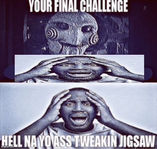 Im back | image tagged in your final challenge | made w/ Imgflip meme maker