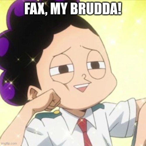 awkward Mineta | FAX, MY BRUDDA! | image tagged in awkward mineta | made w/ Imgflip meme maker