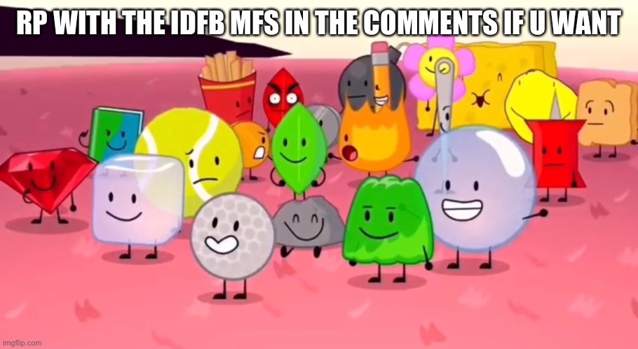 RP WITH THE IDFB MFS IN THE COMMENTS IF U WANT | made w/ Imgflip meme maker