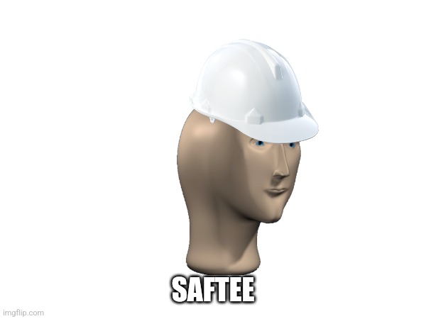 SAFTEE | made w/ Imgflip meme maker