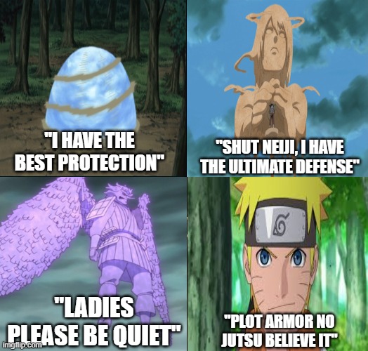 "I HAVE THE BEST PROTECTION"; "SHUT NEIJI, I HAVE THE ULTIMATE DEFENSE"; "LADIES PLEASE BE QUIET"; "PLOT ARMOR NO JUTSU BELIEVE IT" | made w/ Imgflip meme maker