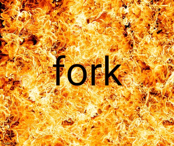 Flames | fork | image tagged in flames | made w/ Imgflip meme maker