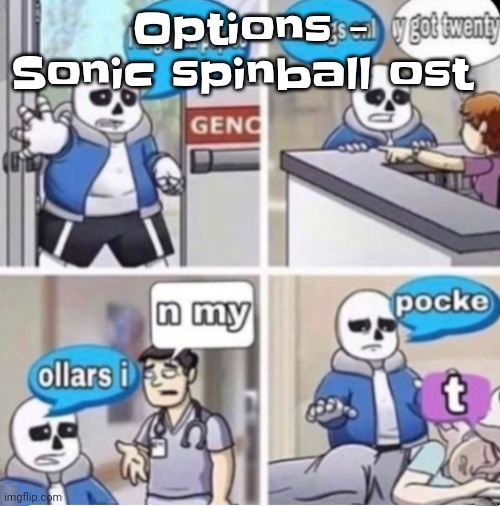 Its a banger | Options - Sonic spinball ost | image tagged in poppin tags | made w/ Imgflip meme maker