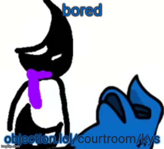 objection.lol/courtroom/kys | bored; objection.lol/courtroom/kys | image tagged in depression | made w/ Imgflip meme maker