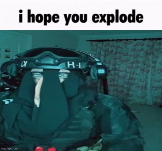 me lore. | image tagged in i hope you explode cod | made w/ Imgflip meme maker