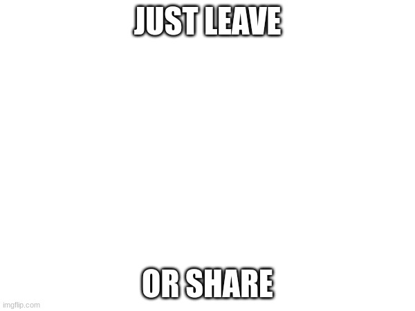 how popular... | JUST LEAVE; OR SHARE | image tagged in hmmm | made w/ Imgflip meme maker