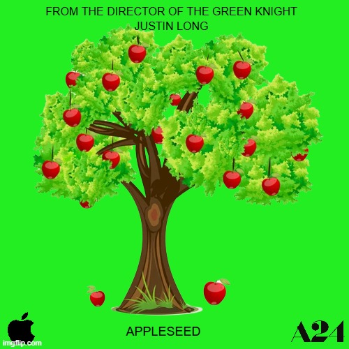 movies that might happen someday part 170 | FROM THE DIRECTOR OF THE GREEN KNIGHT; JUSTIN LONG; APPLESEED | image tagged in apple tree,biopic,apple,a24,fake,drama | made w/ Imgflip meme maker