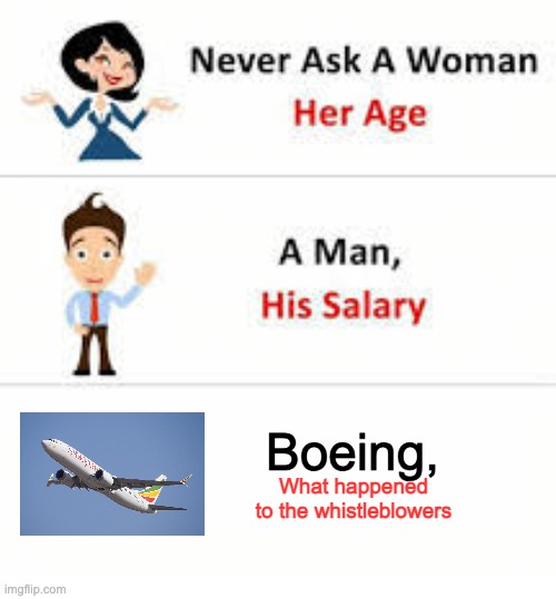 Never ask a woman her age | Boeing, What happened to the whistleblowers | image tagged in never ask a woman her age,aviation dark humor | made w/ Imgflip meme maker