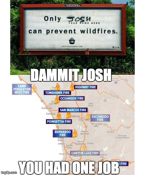 DAMMIT JOSH YOU HAD ONE JOB | image tagged in funny,signs/billboards | made w/ Imgflip meme maker