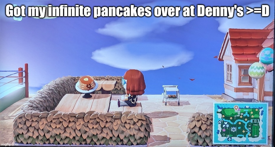 gosh I love dreaming | Got my infinite pancakes over at Denny's >=D | image tagged in dreams,animal crossing | made w/ Imgflip meme maker