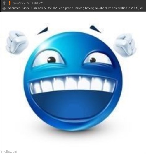 tck has hiv? | image tagged in laughing blue guy | made w/ Imgflip meme maker