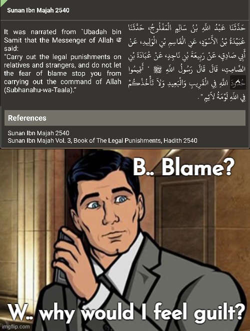 B.. Blame? W.. why would I feel guilt? | image tagged in islam,archer | made w/ Imgflip meme maker