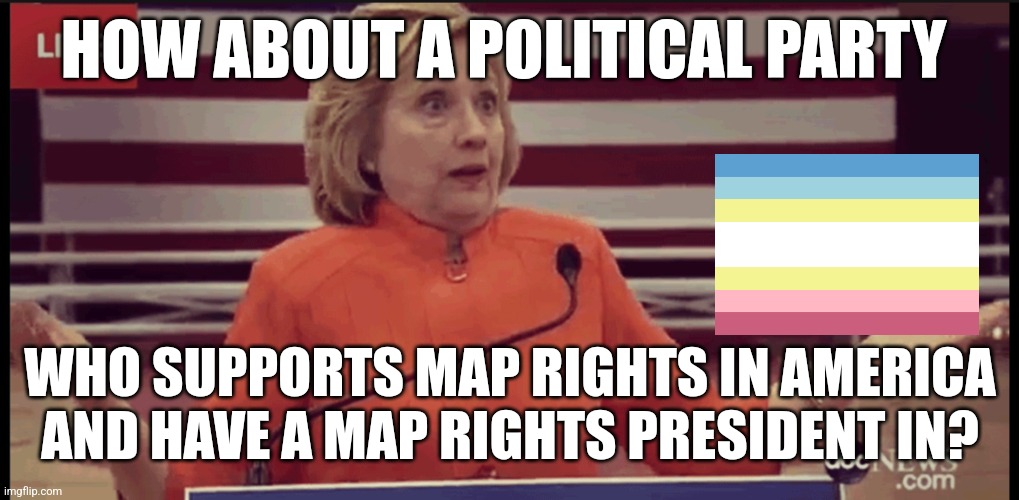 Clueless Politician | HOW ABOUT A POLITICAL PARTY; WHO SUPPORTS MAP RIGHTS IN AMERICA AND HAVE A MAP RIGHTS PRESIDENT IN? | image tagged in clueless politician | made w/ Imgflip meme maker