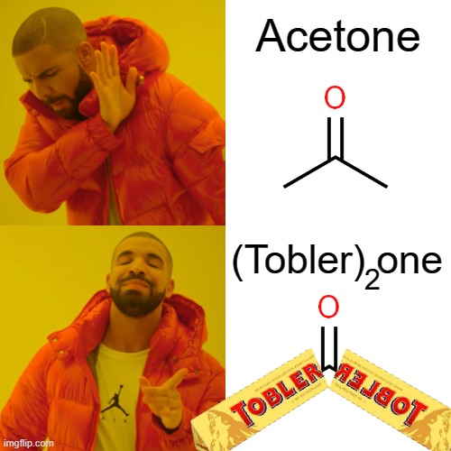 Ketones | Acetone; (Tobler) one; 2 | image tagged in memes,drake hotline bling,science,chemistry,organic chemistry | made w/ Imgflip meme maker