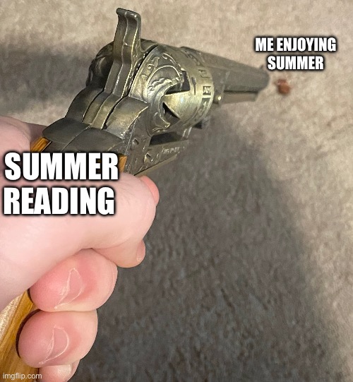 Stupid bug | ME ENJOYING SUMMER; SUMMER READING | image tagged in summer | made w/ Imgflip meme maker