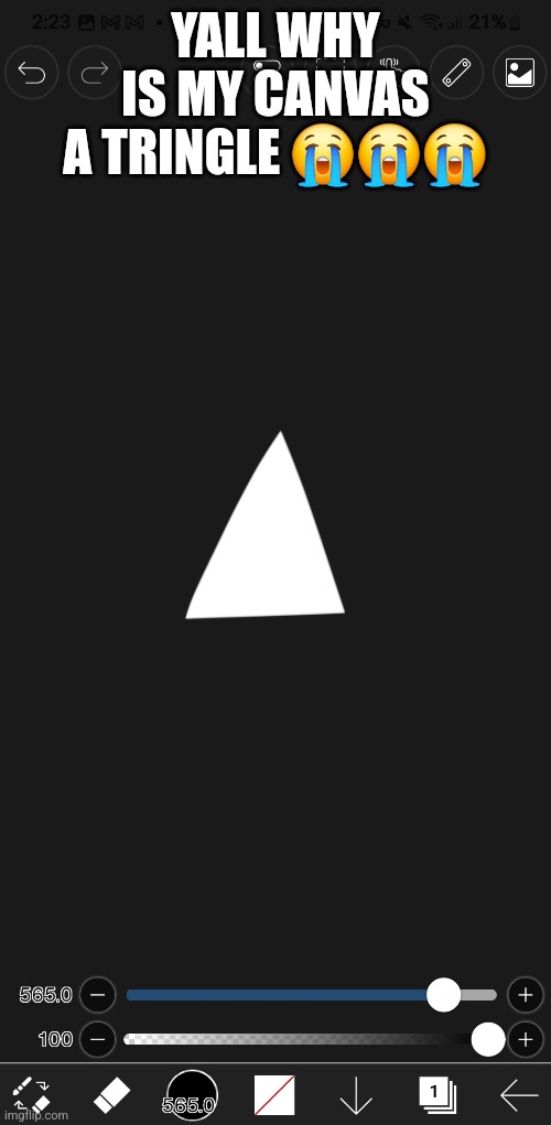 YALL WHY IS MY CANVAS A TRINGLE 😭😭😭 | made w/ Imgflip meme maker