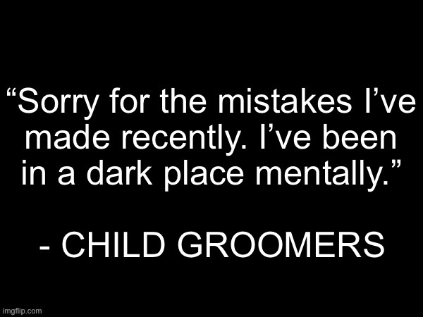 - CHILD GROOMERS | made w/ Imgflip meme maker