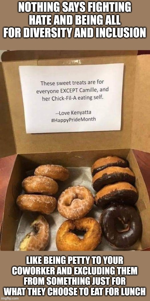 Disgusting petty LGBTQ+ leftists bully coworker just for eating Chick-fil-A | image tagged in lgbtq,stupid liberals,pride month,disgusting,bullying,chick-fil-a | made w/ Imgflip meme maker