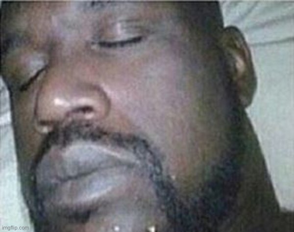 Shaq sleep | image tagged in shaq sleep | made w/ Imgflip meme maker