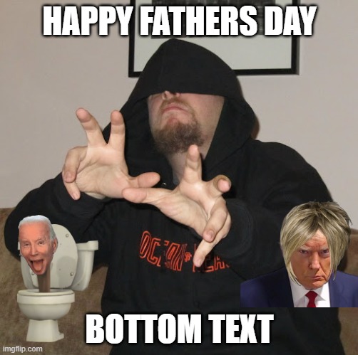 my dad | HAPPY FATHERS DAY; BOTTOM TEXT | image tagged in fathers day | made w/ Imgflip meme maker