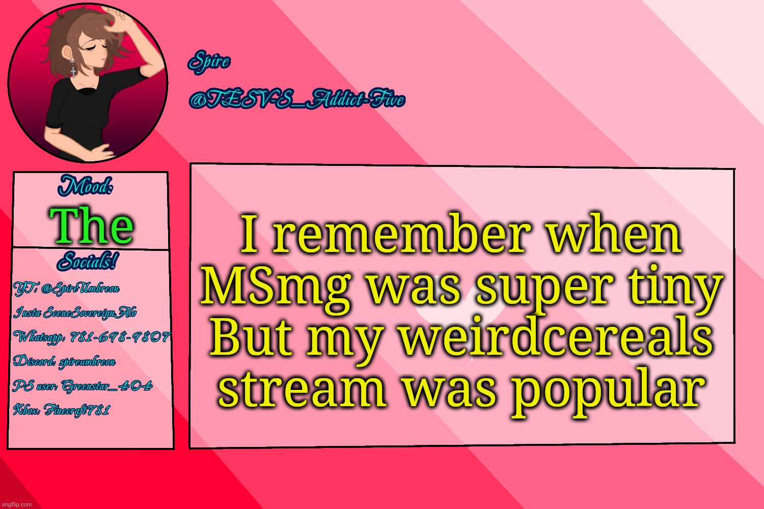 Lol | I remember when MSmg was super tiny
But my weirdcereals stream was popular; The | image tagged in tesv-s_addict-five announcement template | made w/ Imgflip meme maker
