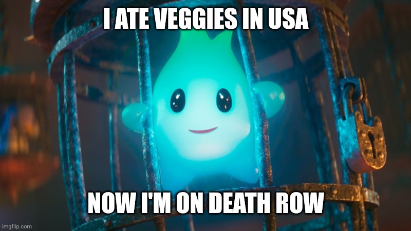 Lumalee | I ATE VEGGIES IN USA; NOW I'M ON DEATH ROW | image tagged in lumalee | made w/ Imgflip meme maker