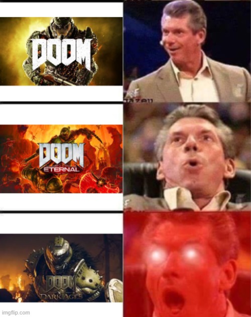 Reaction to Doom games | image tagged in doomguy,vince mcmahon reaction w/glowing eyes,vince mcmahon,doom | made w/ Imgflip meme maker