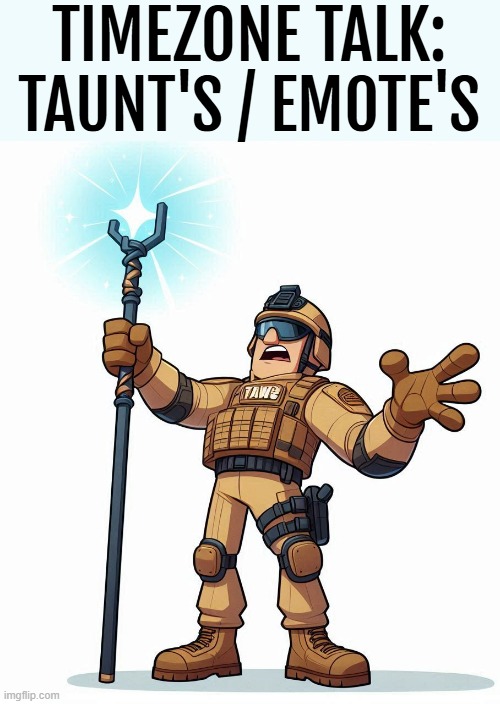 Ooga-Chaka Ooga-OogaOoga-Chaka Ooga-OogaOoga-Chaka Ooga-OogaOoga-Chaka Ooga-Ooga-Ooga-Chaka | TIMEZONE TALK:
TAUNT'S / EMOTE'S | image tagged in funny,timezone,game,idea,movie,cartoon | made w/ Imgflip meme maker