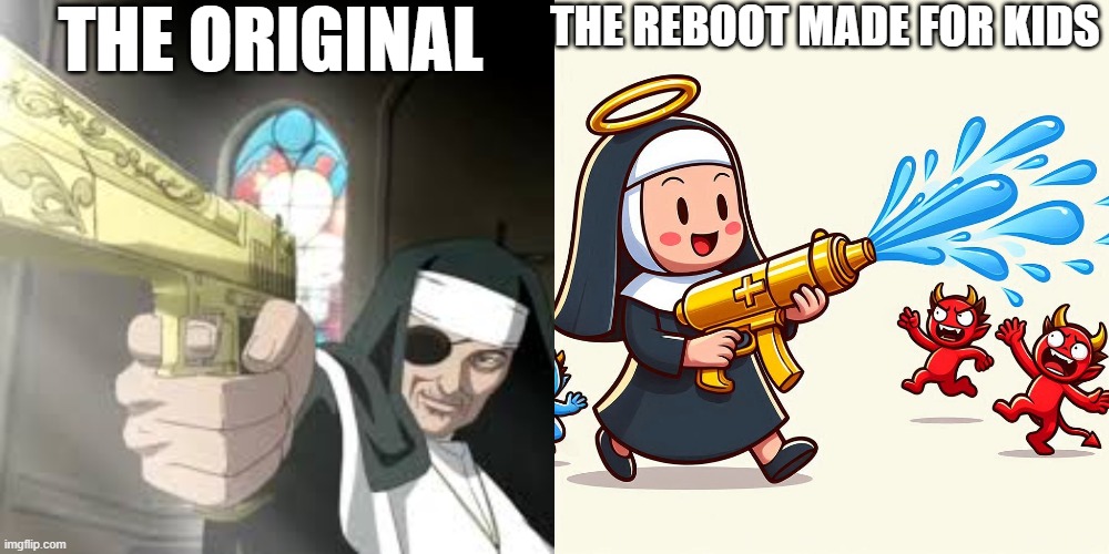 The original vs the reboot | THE ORIGINAL; THE REBOOT MADE FOR KIDS | image tagged in black lagoon | made w/ Imgflip meme maker