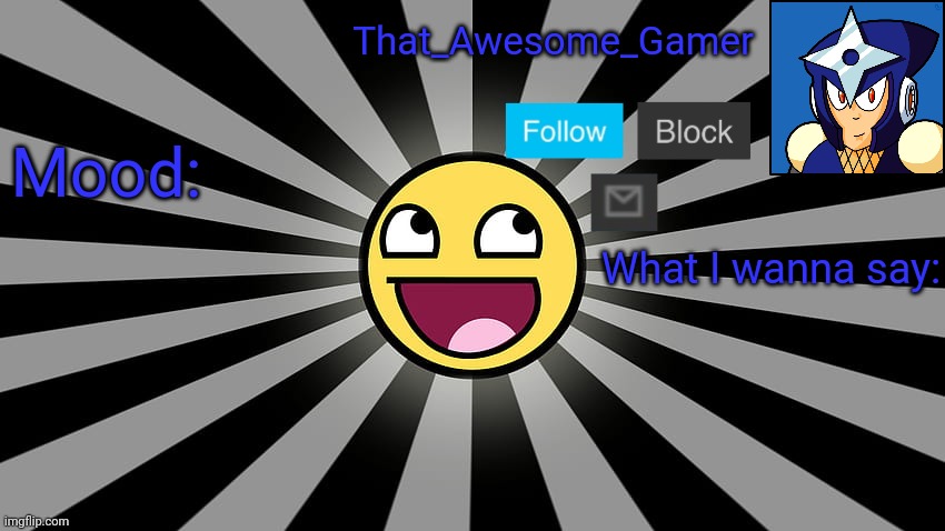 My better announcement | That_Awesome_Gamer; Mood:; What I wanna say: | made w/ Imgflip meme maker