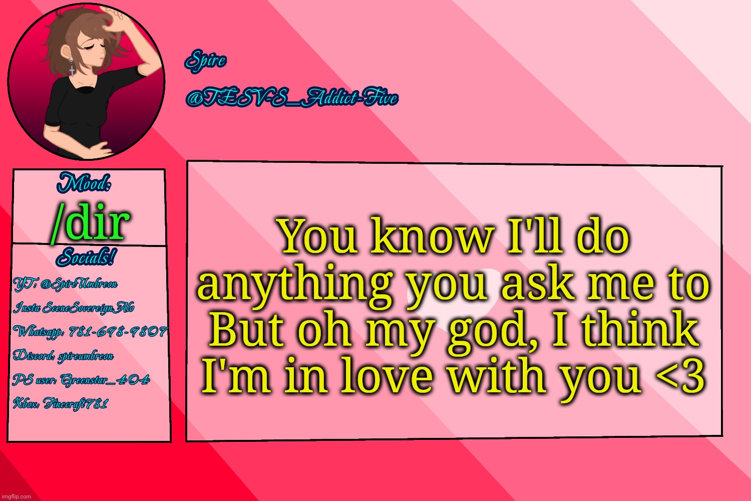 (These lines in particular. Not the rest of the song-) | You know I'll do anything you ask me to
But oh my god, I think I'm in love with you <3; /dir | image tagged in tesv-s_addict-five announcement template | made w/ Imgflip meme maker