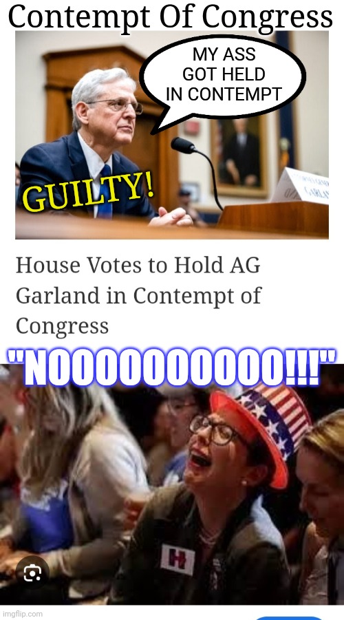LOCK HIM UP! | Contempt Of Congress; MY ASS GOT HELD IN CONTEMPT; GUILTY! "NOOOOOOOOOO!!!" | image tagged in arrest,criminal,democrats,vote,president trump,butthurt liberals | made w/ Imgflip meme maker