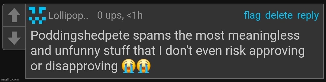 He fucking spams the dark humor stream with unfunny shit | made w/ Imgflip meme maker