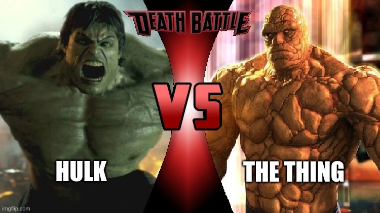 Who would win?? | THE THING; HULK | image tagged in memes,death battle,hulk,the thing,marvel | made w/ Imgflip meme maker